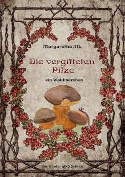 Paperback Die vergifteten Pilze: ein Waldmärchen [German] Book