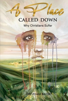 Paperback A Place Called Down - Why Christians Suffer Book