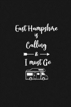 Paperback East Hampshire is Calling and I Must Go: 6''x9'' Lined Writing Notebook Journal, 120 Pages, Best Novelty Birthday Santa Christmas Gift For Friends, Fa Book