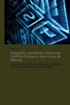 Paperback Inégalités Pondérées Dans Une Famille d'Espaces Dont Ceux de Morrey [French] Book