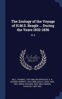 Hardcover The Zoology of the Voyage of H.M.S. Beagle ... During the Years 1832-1836: Pt.4 Book