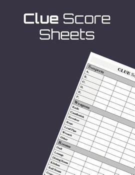 Paperback Clue Score Sheets: Clue Score Sheet Record - Clue Scoresheet - Clue Game Sheets - Clue Classic Score Sheet Book - Clue Scoring Game Recor Book