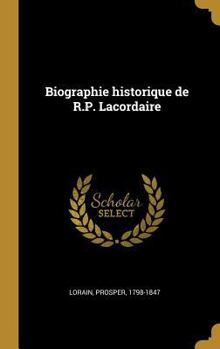 Hardcover Biographie historique de R.P. Lacordaire [French] Book