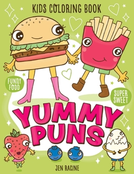 Yummy Puns: A Super Sweet Funny Food Kids Coloring Book
