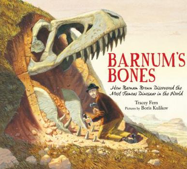 Hardcover Barnum's Bones: How Barnum Brown Discovered the Most Famous Dinosaur in the World Book