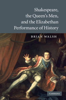 Hardcover Shakespeare, the Queen's Men, and the Elizabethan Performance of History Book