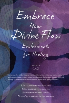 Paperback Embrace Your Divine Flow: Evolvements for Healing Book