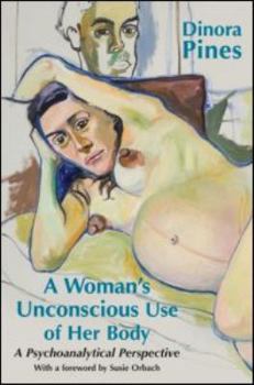 Paperback A Woman's Unconscious Use of Her Body: A Psychoanalytical Perspective Book