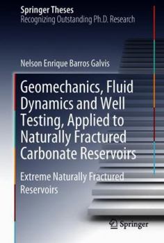 Geomechanics, Fluid Dynamics and Well Testing, Applied to Naturally Fractured Carbonate Reservoirs: Extreme Naturally Fractured Reservoirs