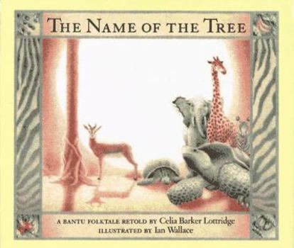 Hardcover The Name of the Tree: A Bantu Folktale Book