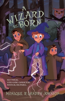 Paperback A Wizard is Born: New Powers...Video Game Characters...Mystical Creatures.. Book