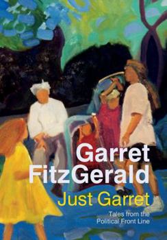 Paperback Just Garret: Tales from the Political Front Line Book