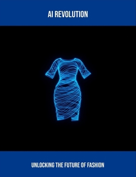 Paperback Ai Revolution: Unlocking The Future Of Fashion Book