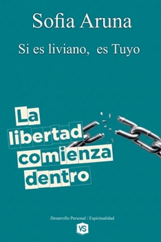Paperback La libertad Comienza Dentro - Si es liviano, es Tuyo [Spanish] Book