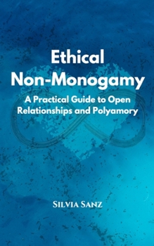 Paperback Ethical Non-Monogamy: A Practical Guide to Open Relationships and Polyamory Book