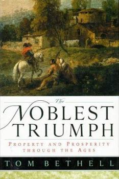 Hardcover The Noblest Triumph: Property and Prosperity Through the Ages Book