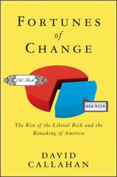 Hardcover Fortunes of Change: The Rise of the Liberal Rich and the Remaking of America Book