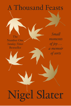 Thousand Feasts Hb: Small Moments of Joy ... a Memoir of Sorts
