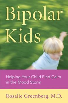 Hardcover Bipolar Kids: Helping Your Child Find Calm in the Mood Storm Book