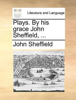 Paperback Plays. By his grace John Sheffield, ... Book
