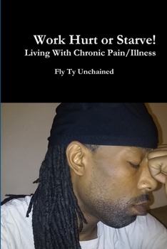 Paperback Work Hurt or Starve!! - Living With Chronic Pain/Illness Book