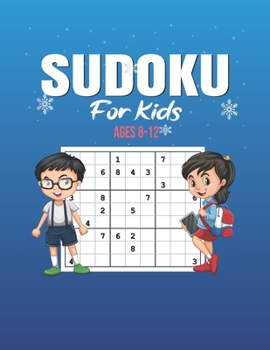 Paperback Sudoku For Kids ages 8-12: 200 Sudoku Puzzles And Solutions - Sudoku Puzzle Book With 200 Sudokus For Children (Ages 8-12 /6-8). Book