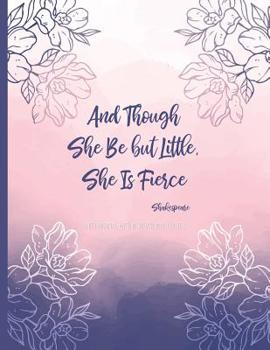 And Though She Be But Little, She Is Fierce, Shakespeare: Gold Lettering Lined Notebook with 110 Inspirational Quotes Inside, Inspirational Thoughts f