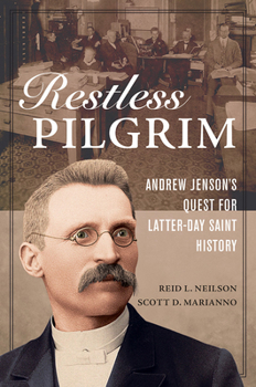 Paperback Restless Pilgrim: Andrew Jenson's Quest for Latter-Day Saint History Book