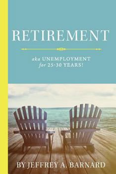 Paperback Retirement, aka Unemployment for 25-30 Years! Book
