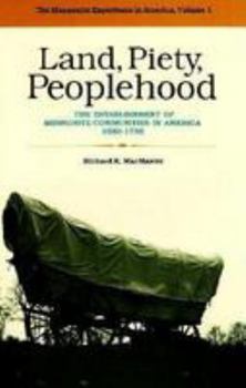 Paperback Land, Piety, Peoplehood: The Establishment of Mennonite Communities in America, 1683-1790 Book