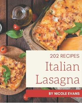 Paperback 202 Italian Lasagna Recipes: A Timeless Italian Lasagna Cookbook Book