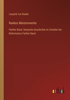 Paperback Rankes Meisterwerke: Fünfter Band: Deutsche Geschichte im Zeitalter der Reformation Fünfter Band [German] Book