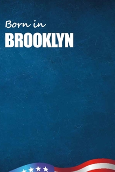 Born in Brooklyn: City Of Bird in Brooklyn USA Notebook. Best Gift Birthday or Special Event. Hight Quality, 110 Lined Pages 6x9 Inches.