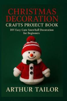 Paperback Christmas Decoration Crafts Project Book: DIY Easy Cute Snowball Decoration for Beginners Book