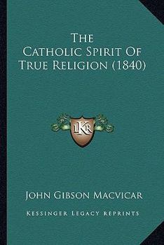 The Catholic Spirit of True Religion