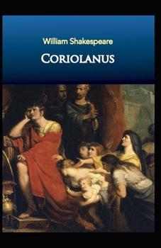 Paperback Coriolanus: William Shakespeare (Drama, Plays, Poetry, Shakespeare, Literary Criticism) [Annotated] Book