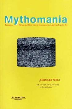 Paperback Mythomania: Fantasies, Fables, and Sheer Lies in Contemporary American Popular Art Book