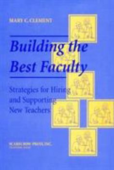 Paperback Building the Best Faculty: Strategies for Hiring and Supporting New Teachers Book