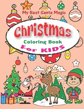 Paperback My Best Santa Magic Christmas Coloring Book for KIDS: UNIQUE The Ultimate Christmas Coloring Book Well gift for Kids, Fun Children's Christmas Gift or Book