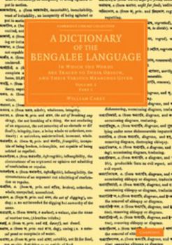 Paperback A Dictionary of the Bengalee Language: In Which the Words Are Traced to Their Origin, and Their Various Meanings Given Book