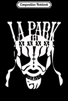 Composition Notebook: Feel-Ink LA Park Original Lucha Libre Pro Wrestler Legend Journal/Notebook Blank Lined Ruled 6x9 100 Pages