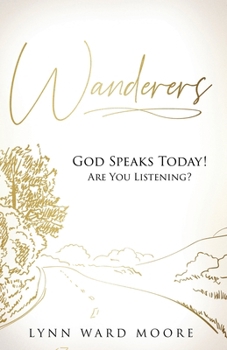 Paperback Wanderers. God Speaks Today! Are You Listening? Book