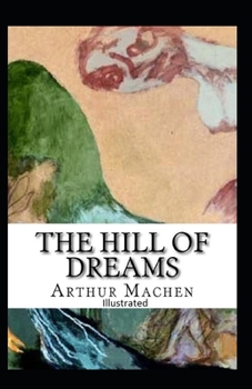 Paperback The Hill Of Dreams Illustrated Book