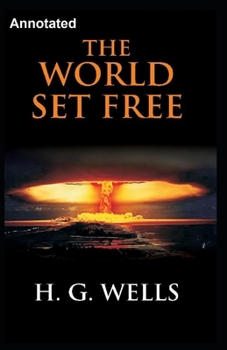Paperback The World Set Free Annotated Book