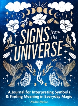 Paperback Signs from the Universe: A Journal for Interpreting Symbols and Finding Meaning in Everyday Magic Book