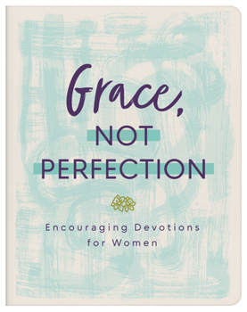Paperback Grace, Not Perfection: Encouraging Devotions for Women Book