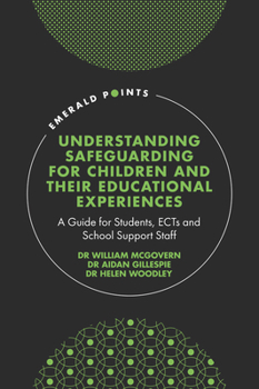 Hardcover Understanding Safeguarding for Children and Their Educational Experiences: A Guide for Students, Ects and School Support Staff Book