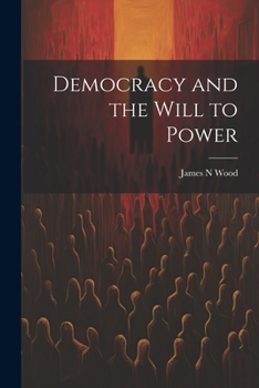Democracy and the Will to Power