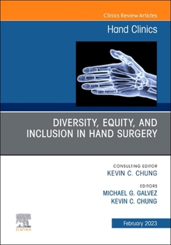 Hardcover Diversity, Equity and Inclusion in Hand Surgery, an Issue of Hand Clinics: Volume 39-1 Book