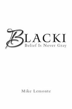 Paperback Blacki: Belief Is Never Gray Book